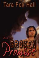 Broken Promise, Book 2 of the Promise Me Series di Tara Fox Hall edito da Melange Books, LLC