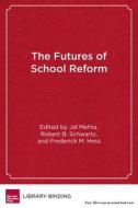 The Futures of School Reform edito da Harvard Education Press