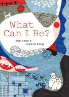 What Can I Be? di Ann Rand edito da Princeton Architectural Press