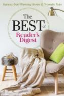 The Best of Reader's Digest: Humor, Heart-Warming Stories, and Dramatic Tales di Editors Of Reader'S Digest edito da READERS DIGEST