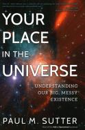Your Place in the Universe di Paul M. Sutter edito da Prometheus Books