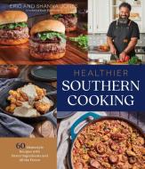 Healthier Southern Cooking: 60 Home-Style Recipes with Better Ingredients and All the Flavor di Eric Jones edito da PAGE STREET PUB