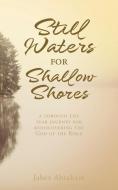 STILL WATERS FOR SHALLOW SHORES: A THROU di JABEZ ABRAHAM edito da LIGHTNING SOURCE UK LTD
