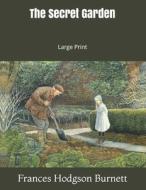 The Secret Garden di Frances Hodgson Burnett edito da Independently Published