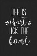 Life Is Short Lick the Bowl: A 6x9 Inch Matte Softcover Journal Notebook with 120 Blank Lined Pages and a Funny Foodie C di Getthread Journals edito da LIGHTNING SOURCE INC