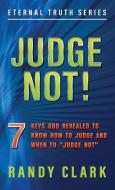 JUDGE NOT! di Randy Clark edito da Randy Clark