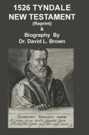 1526 Tyndale New Testament and Biography di David L. Brown edito da The Old Paths Publications, Inc.