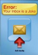 Error: Your Inbox Is a Joke di Jack Jacoby edito da New Holland Publishing Australia Pty Ltd