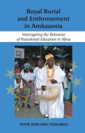 Royal Burial and Enthronement in Ambazonia di Peter Fossungo edito da Mwanaka Media and Publishing