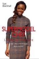 Lorraine Pascale - Supermodel Chef di Sue Blackhall edito da John Blake Publishing Ltd