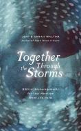 Together Through the Storms: Biblical Encouragements for Your Marriage When Life Hurts di Sarah Walton, Jeff Walton edito da GOOD BOOK CO