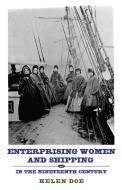 Enterprising Women and Shipping in the Nineteenth Century di Helen Doe edito da BOYDELL PR