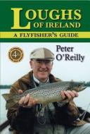 Loughs Of Ireland di Peter O'Reilly edito da Merlin Unwin Books