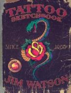 TATTOO SKETCHBOOK  Since 1966` di Jim Watson edito da Wolfgang Publications