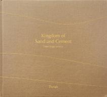 Kingdom of Sand and Cement: The Shifting Cultural Landscape of Saudi Arabia di Peter Bogaczewicz edito da DAYLIGHT BOOKS