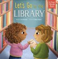 Let's Go To The Library! di Joe Rhatigan edito da Little Genius Books