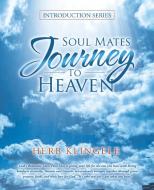 SOUL MATES JOURNEY TO HEAVEN: INTRODUC di HERB KLINGELE edito da LIGHTNING SOURCE UK LTD