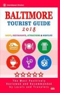 Baltimore Tourist Guide 2018: Shops, Restaurants, Entertainment and Nightlife in Baltimore, Maryland (City Tourist Guide 2018) di Armistead B. Alvarez edito da Createspace Independent Publishing Platform