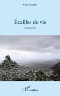 Ecailles de vie di Alain Gouchet edito da Editions L'Harmattan
