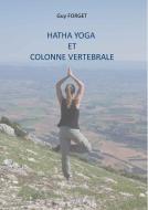 Hatha yoga et colonne vertébrale di Guy Forget edito da Books on Demand