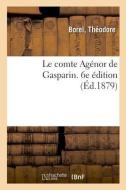 Le Comte Ag nor de Gasparin. 6e dition di Borel-T edito da Hachette Livre - BNF