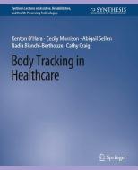 Body Tracking in Healthcare di Kenton O'Hara, Cecily Morrison, Cathy Craig, Nadia Bianchi-Berthouze, Abigail Sellen edito da Springer International Publishing