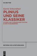 Plinius und seine Klassiker di Katrin Schwerdtner edito da Gruyter, Walter de GmbH