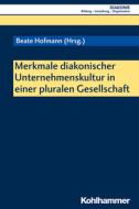 Merkmale diakonischer Unternehmenskultur in einer pluralen Gesellschaft edito da Kohlhammer W.