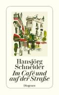 Im Café und auf der Straße di Hansjörg Schneider edito da Diogenes Verlag AG