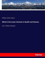 Mind in the Lower Animals in Health and Disease di William Lauder Lindsay edito da hansebooks