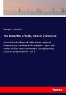 The Butterflies of India, Burmah and Ceylon di George F. L. Marshall edito da hansebooks