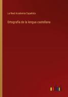 Ortografía de la lengua castellana di La Real Academia Española edito da Outlook Verlag