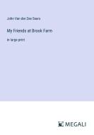 My Friends at Brook Farm di John Van Der Zee Sears edito da Megali Verlag