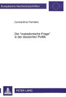 Die «makedonische Frage» in der deutschen Politik di Constantinos Farmakis edito da Lang, Peter GmbH