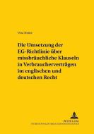 Die Umsetzung der EG-Richtlinie über missbräuchliche Klauseln in Verbraucherverträgen im englischen und deutschen Recht di Vera Heine edito da Lang, Peter GmbH