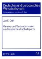 Vereins- Und Verbandsstrafen Am Beispiel Des Fussballsports di Jan F Orth edito da Peter Lang Ag