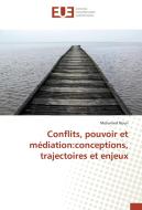 Conflits, pouvoir et médiation:conceptions, trajectoires et enjeux di Mohamed Nouri edito da Editions universitaires europeennes EUE