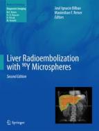 Liver Radioembolization With 90y Microspheres edito da Springer-verlag Berlin And Heidelberg Gmbh & Co. Kg
