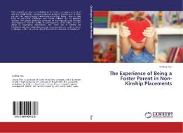 The Experience of Being a Foster Parent in Non-Kinship Placements di Lindsay Tryc edito da LAP Lambert Academic Publishing