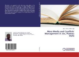 Mass Media and Conflicts' Management in Jos, Plateau State di Abeha Gertrude Machunga edito da LAP LAMBERT Academic Publishing