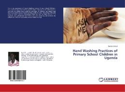 Hand Washing Practices of Primary School Children in Uganda di Derrick Kimuli edito da LAP Lambert Academic Publishing