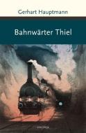 Bahnwärter Thiel di Gerhart Hauptmann edito da Anaconda Verlag