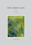 Ein Leben lang di Veronika Ulrich edito da Books on Demand
