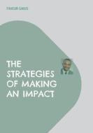 The Strategies of Making an Impact di Faveur Gaius edito da Books on Demand