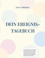 Dein Ereignis-Tagebuch di Sven Grüttefien edito da Books on Demand