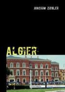 Algier di Joachim Ziegler edito da Books on Demand