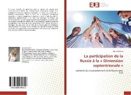 La participation de la Russie à la « Dimension septentrionale » di Anna Malieva edito da Editions universitaires europeennes EUE