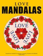 Love Mandalas - Beautiful love mandalas for colouring in, dreaming, relaxation and meditation di Andrew Abato edito da Books on Demand