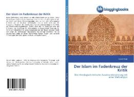 Der Islam im Fadenkreuz der Kritik di Ecevit Polat edito da BloggingBooks
