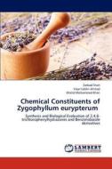 Chemical Constituents of Zygophyllum eurypterum di Zarbad Shah, Viqar Uddin Ahmad, Khalid Mohammed Khan edito da LAP Lambert Academic Publishing